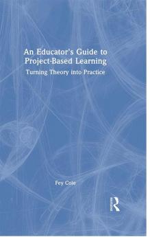 Educator's Guide to Project-Based Learning