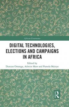 Digital Technologies Elections and Campaigns in Africa