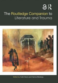 Routledge Companion to Literature and Trauma