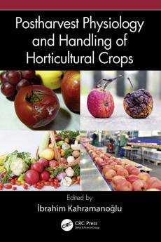 Postharvest Physiology and Handling of Horticultural Crops