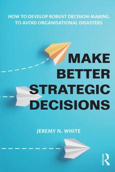 Make Better Strategic Decisions