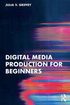 Digital Media Production for Beginners