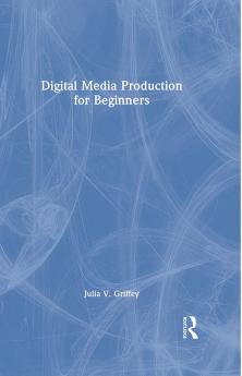 Digital Media Production for Beginners