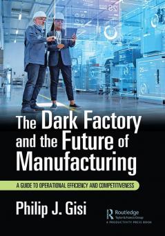 Dark Factory and the Future of Manufacturing