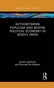 Authoritarian Populism and Bovine Political Economy in Modi’s India
