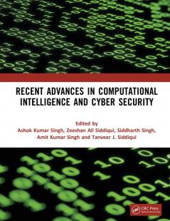 Recent Advances in Computational Intelligence and Cyber Security