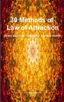 30 methods of Law of Attraction: Every day one method for a whole month