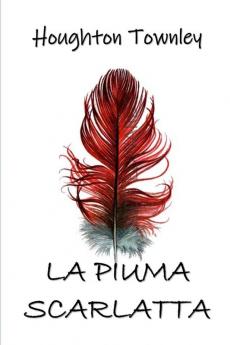 La Piuma Scarlatta: The Scarlet Feather Italian edition