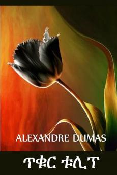 ጥቁር ቱሊፕ: The Black Tulip Amharic edition