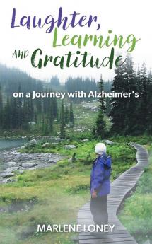 Laughter Learning and Gratitude on a Journey with Alzheimer's