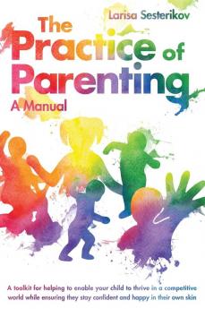 Practice of Parenting - A Manual