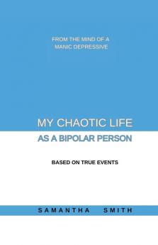 My Chaotic Life As A Bipolar Person