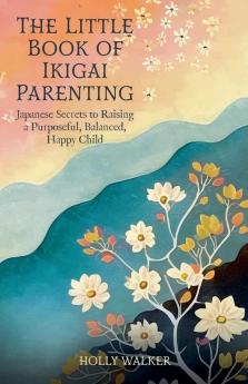 Little Book of Ikigai Parenting