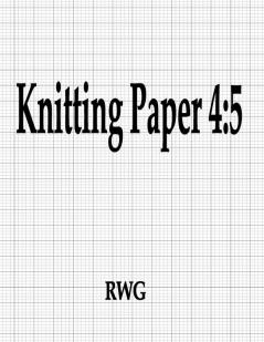 Knitting Paper 4: 5: 200 Pages 8.5 X 11