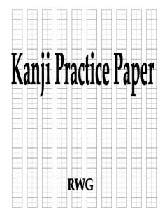 Kanji Practice Paper: 150 Pages 8.5 X 11