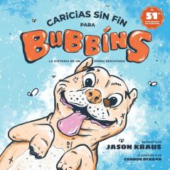 Caricias sin fin para Bubbins: La historia de un perro rescatado: 1 (Belly Rubbins for Bubbins)