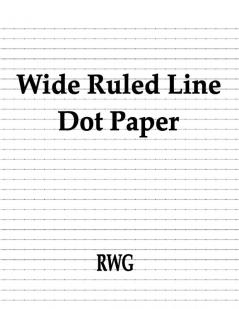 Wide Ruled Line Dot Paper: 150 Pages 8.5 X 11