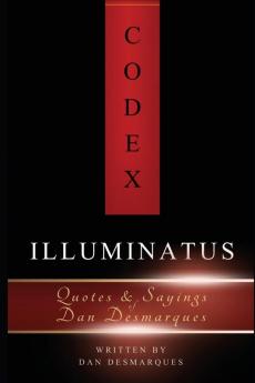 Codex Illuminatus: Quotes & Sayings of Dan Desmarques