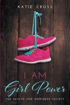 I Am Girl Power: 2 (Health and Happiness Society)