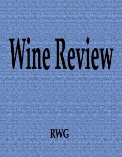 Wine Review: 100 Pages 8.5 X 11