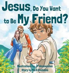 Jesus Do You Want to Be My Friend?