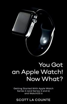 You Got An Apple Watch! Now What?