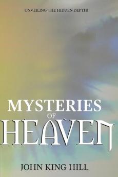 Mysteries of Heaven: Unveiling the Hidden Depth