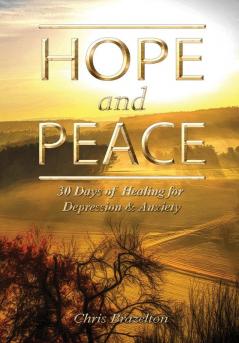 Hope and Peace: 30 Days of Healing for Depression & Anxiety