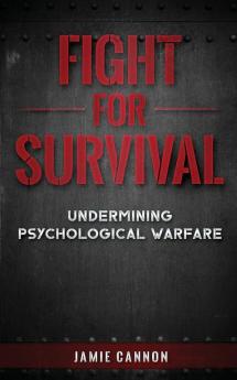 Fight for Survival: Undermining Psychological Warfare