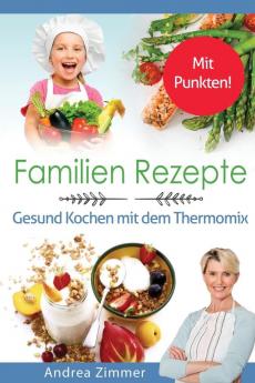 Familien Rezepte! Mit Punkten! Gesund Kochen mit dem Thermomix