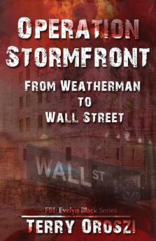 Operation Stormfront: From Weatherman to Wall Street: 1 (Fbi: Evelyn Black)