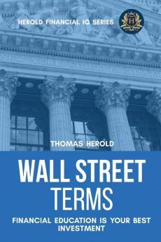 Wall Street Terms - Financial Education Is Your Best Investment: 14 (Financial IQ)