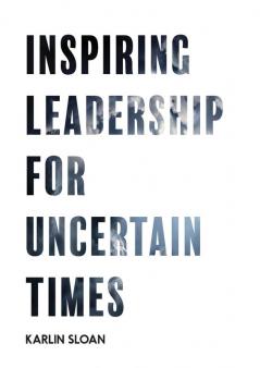 Inspiring Leadership for Uncertain Times