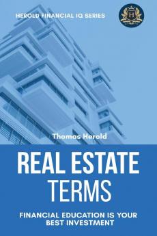 Real Estate Terms - Financial Education Is Your Best Investment: 3 (Financial IQ)