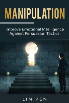 Manipulation: Improve Emotional Intelligence Against Persuasion Tactics