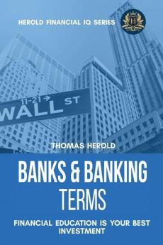 Banks & Banking Terms - Financial Education Is Your Best Investment: 4 (Financial IQ)