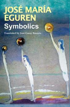 Symbolics by José María Eguren: Translated by José Garay Boszeta