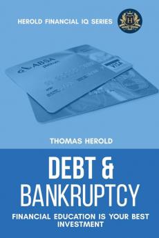 Debt & Bankruptcy Terms - Financial Education Is Your Best Investment: 11 (Financial IQ)