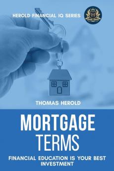 Mortgage Terms - Financial Education Is Your Best Investment: 12 (Financial IQ)