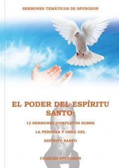 El Poder del Espíritu Santo en la Letra Grande: : 12 Sermones completos sobre la Persona y Obra del Espíritu Santo (El mismo autor de Solamente por ... (Sermones Temáticos de Charles Spurgeon)