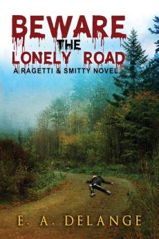 Beware The Lonely Road: (A Ragetti & Smitty novel)