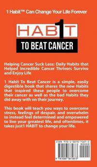 1 Habit to Beat Cancer: Secrets From the Happiest Cancer Thrivers on the Planet