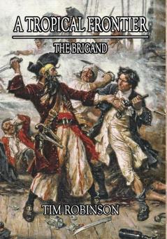 A Tropical Frontier: The Brigand: 15