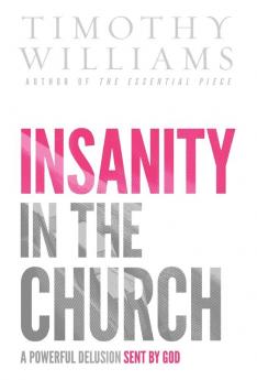 Insanity in the Church: A Powerful Delusion Sent by God