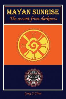 Mayan Sunrise: The Ascent from Darkness: 2 (Moon Toast Trilogy)