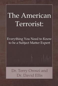 The American Terrorist: Everything You Need to Know to be a Subject Matter Expert