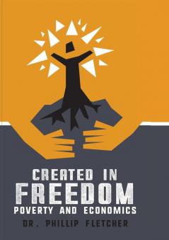 Created in Freedom: Poverty and Economics