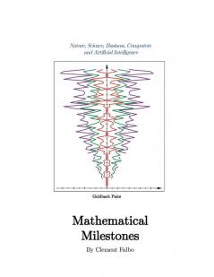 Mathematical Milestones: Nature Science Business Computers and Artificial Intelligence