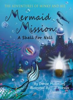 Mermaid Mission: A Shell for Nell: 2 (Adventures of Minky and Bee)