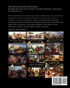 Renaissance for Kids through the Lives of its Artists Tyrants Scientists and Saints